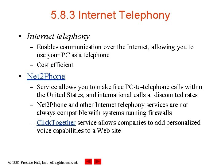 5. 8. 3 Internet Telephony • Internet telephony – Enables communication over the Internet,