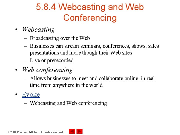 5. 8. 4 Webcasting and Web Conferencing • Webcasting – Broadcasting over the Web