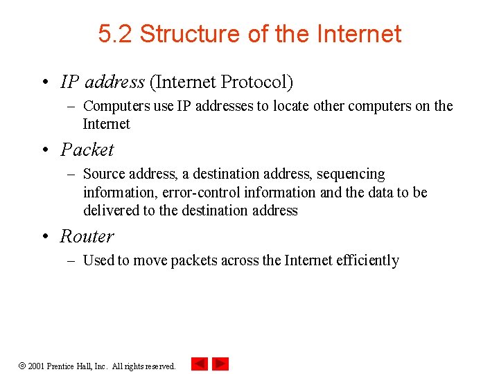 5. 2 Structure of the Internet • IP address (Internet Protocol) – Computers use