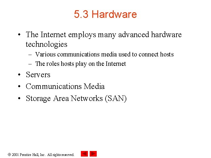 5. 3 Hardware • The Internet employs many advanced hardware technologies – Various communications