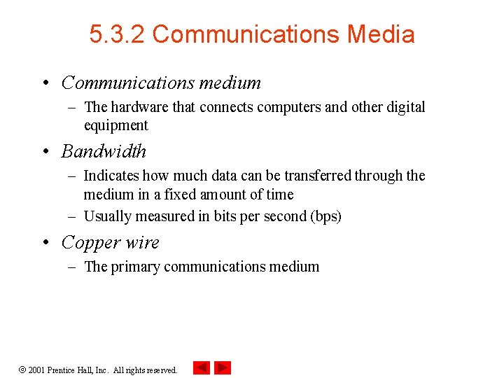 5. 3. 2 Communications Media • Communications medium – The hardware that connects computers