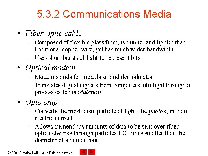 5. 3. 2 Communications Media • Fiber-optic cable – Composed of flexible glass fiber,