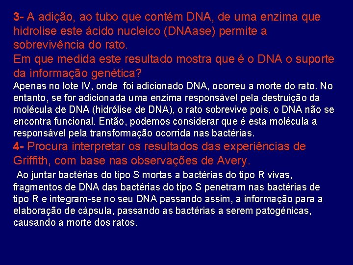 3 - A adição, ao tubo que contém DNA, de uma enzima que hidrolise