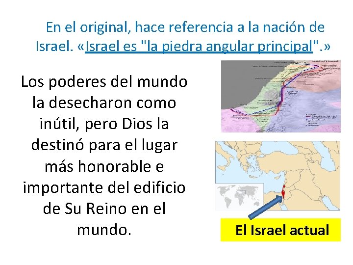 En el original, hace referencia a la nación de Israel. «Israel es "la piedra