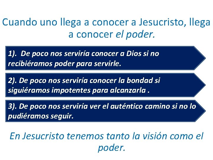 Cuando uno llega a conocer a Jesucristo, llega a conocer el poder. 1). De