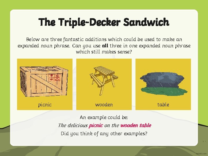 The Triple-Decker Sandwich Below are three fantastic additions which could be used to make