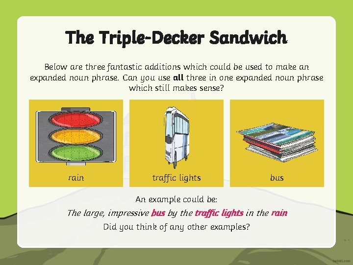 The Triple-Decker Sandwich Below are three fantastic additions which could be used to make