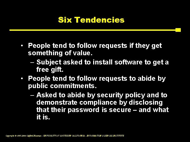 Six Tendencies • People tend to follow requests if they get something of value.