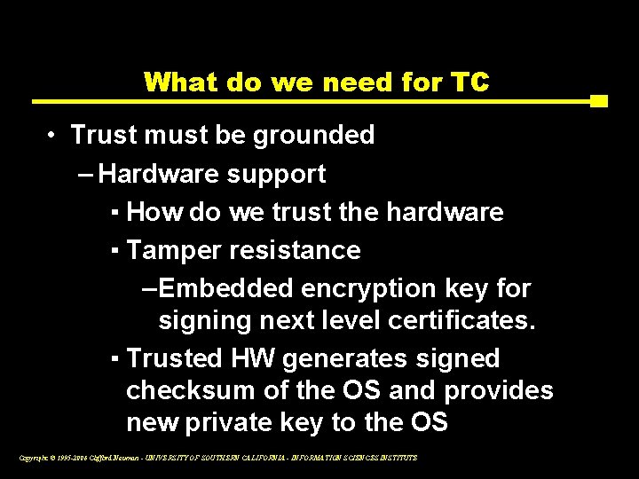 What do we need for TC • Trust must be grounded – Hardware support