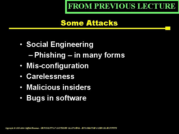 FROM PREVIOUS LECTURE Some Attacks • Social Engineering – Phishing – in many forms