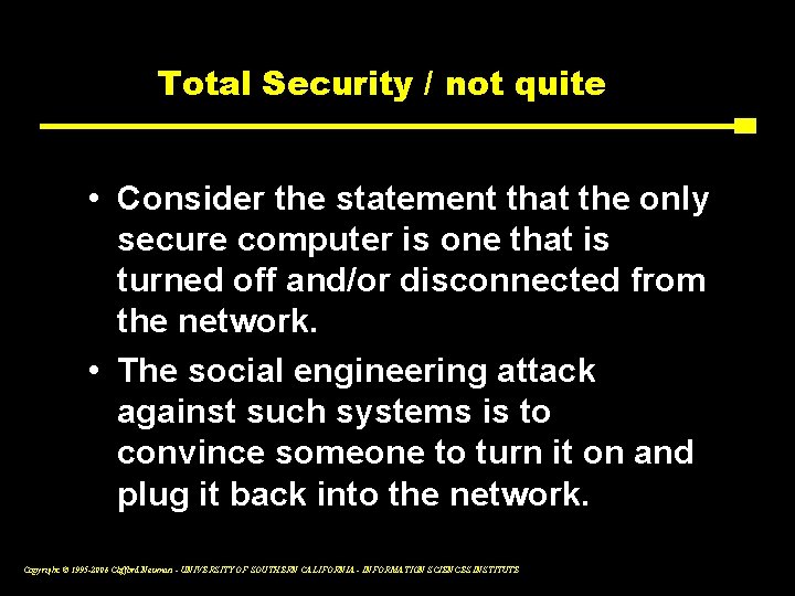 Total Security / not quite • Consider the statement that the only secure computer