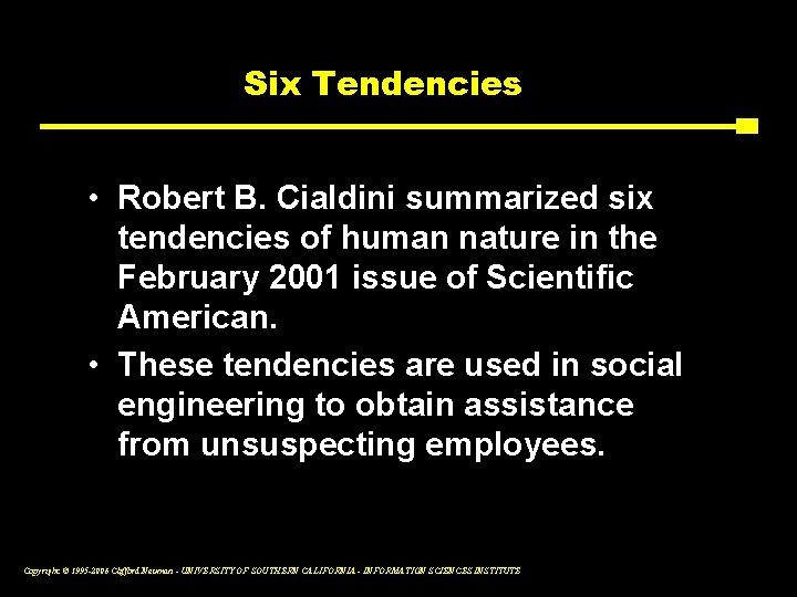 Six Tendencies • Robert B. Cialdini summarized six tendencies of human nature in the
