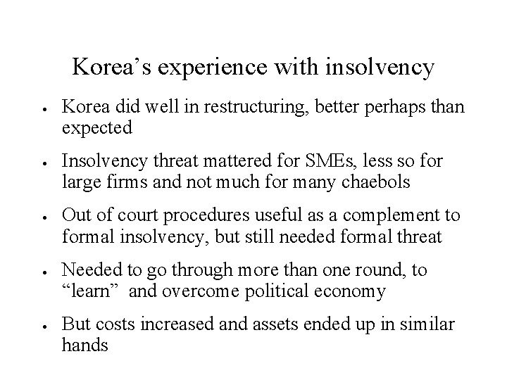 Korea’s experience with insolvency · · · Korea did well in restructuring, better perhaps