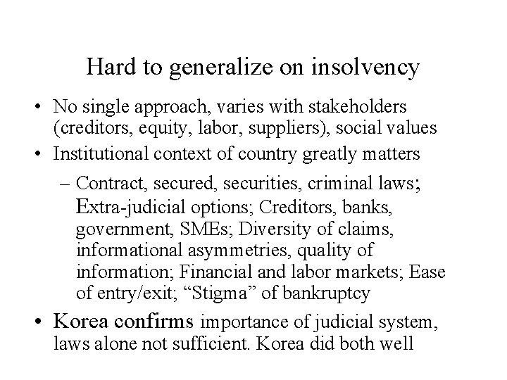 Hard to generalize on insolvency • No single approach, varies with stakeholders (creditors, equity,