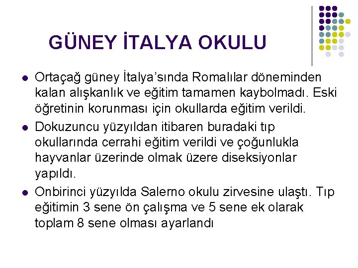 GÜNEY İTALYA OKULU l l l Ortaçağ güney İtalya’sında Romalılar döneminden kalan alışkanlık ve