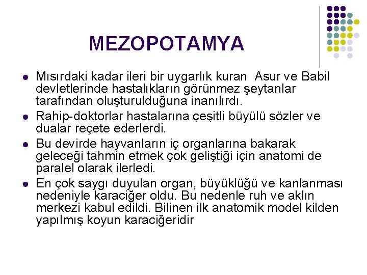 MEZOPOTAMYA l l Mısırdaki kadar ileri bir uygarlık kuran Asur ve Babil devletlerinde hastalıkların