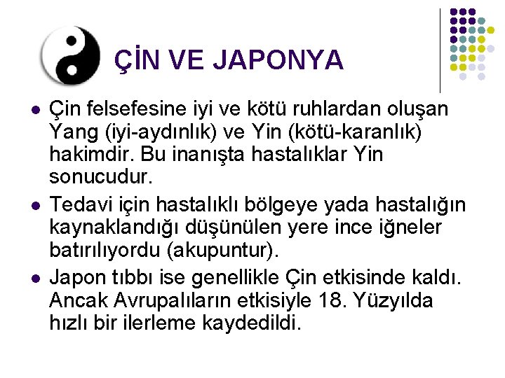 ÇİN VE JAPONYA l l l Çin felsefesine iyi ve kötü ruhlardan oluşan Yang