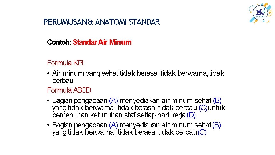 PERUMUSAN & ANATOMI STANDAR Contoh: Standar Air Minum Formula KPI • Air minum yang