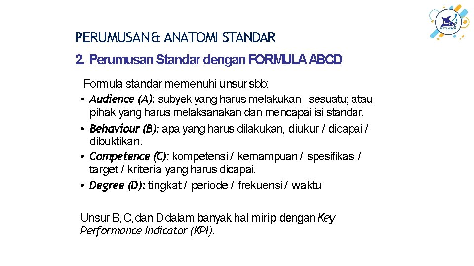 PERUMUSAN & ANATOMI STANDAR 2. Perumusan Standar dengan FORMULA ABCD Formula standar memenuhi unsur