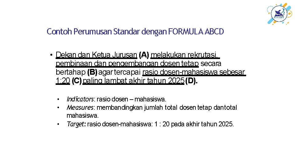 Contoh Perumusan Standar dengan FORMULA ABCD • Dekan dan Ketua Jurusan (A) melakukan rekrutasi,