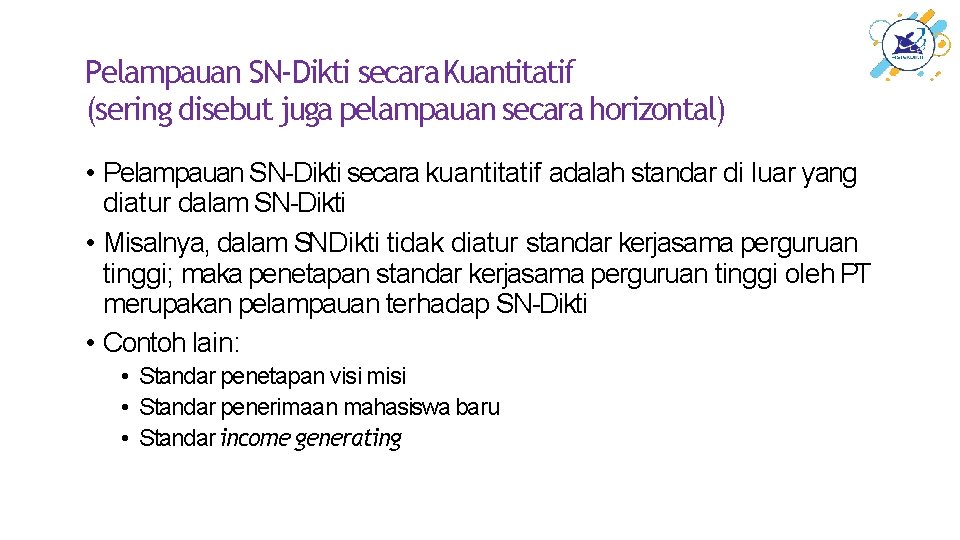 Pelampauan SN-Dikti secara Kuantitatif (sering disebut juga pelampauan secara horizontal) • Pelampauan SN-Dikti secara