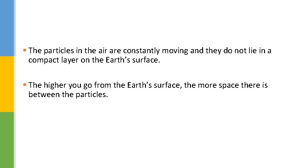 § The particles in the air are constantly moving and they do not lie