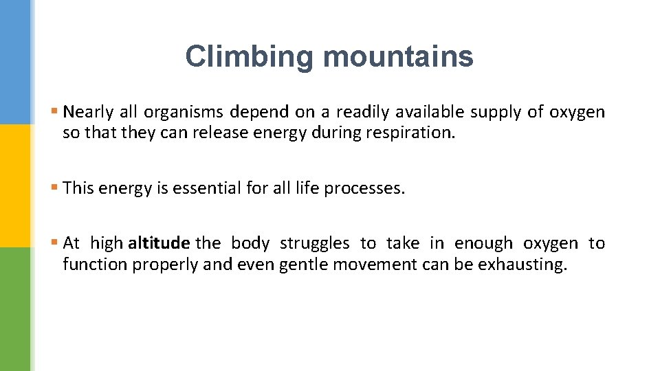 Climbing mountains § Nearly all organisms depend on a readily available supply of oxygen