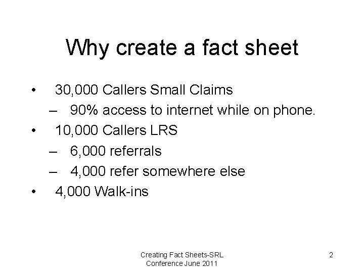 Why create a fact sheet • 30, 000 Callers Small Claims – 90% access