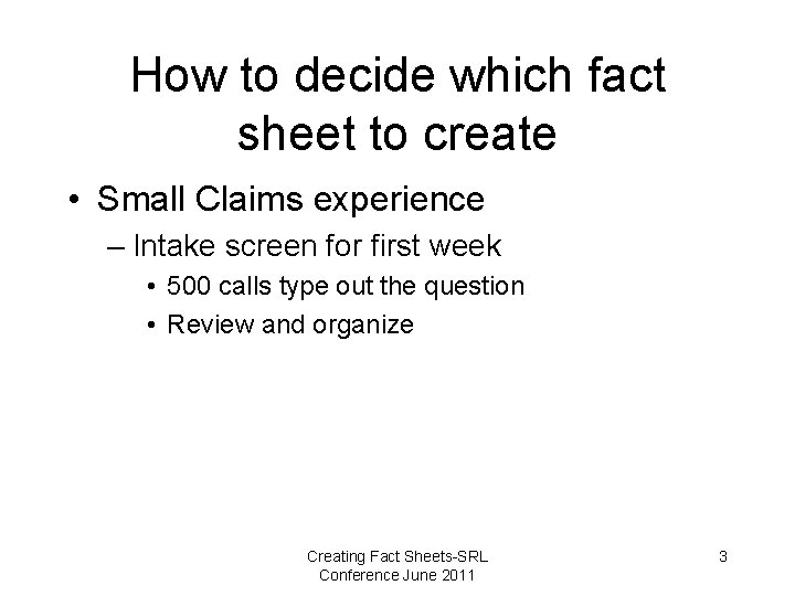 How to decide which fact sheet to create • Small Claims experience – Intake