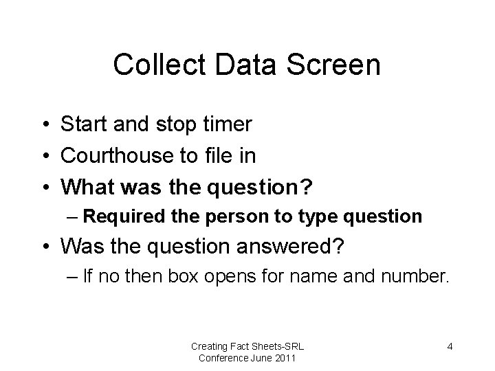 Collect Data Screen • Start and stop timer • Courthouse to file in •