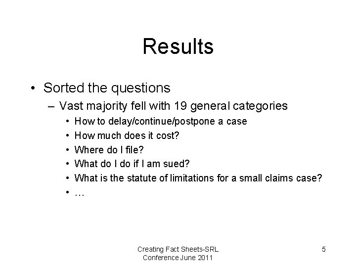 Results • Sorted the questions – Vast majority fell with 19 general categories •