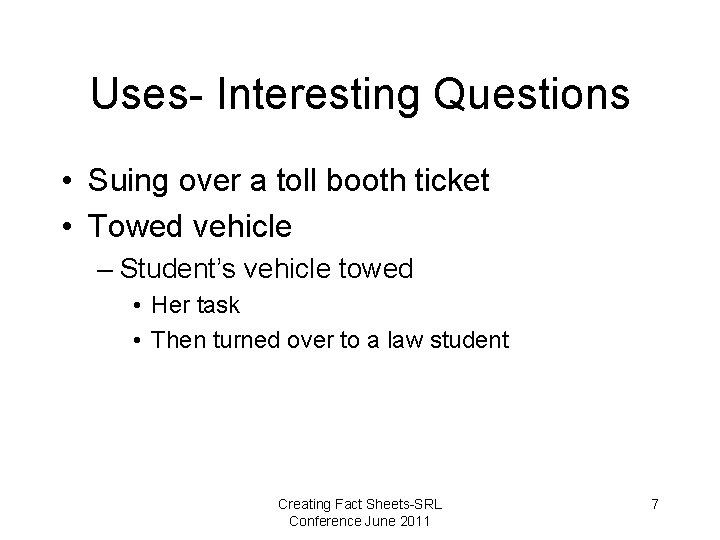 Uses- Interesting Questions • Suing over a toll booth ticket • Towed vehicle –