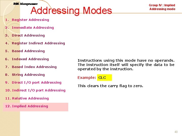 8086 Microprocessor Addressing Modes Group IV : Implied Addressing mode 1. Register Addressing 2.