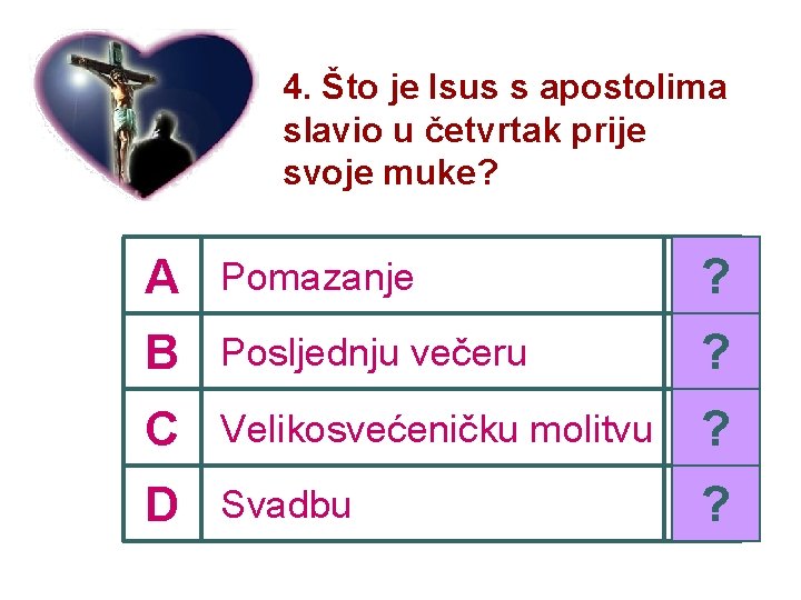 4. Što je Isus s apostolima slavio u četvrtak prije svoje muke? A Pomazanje