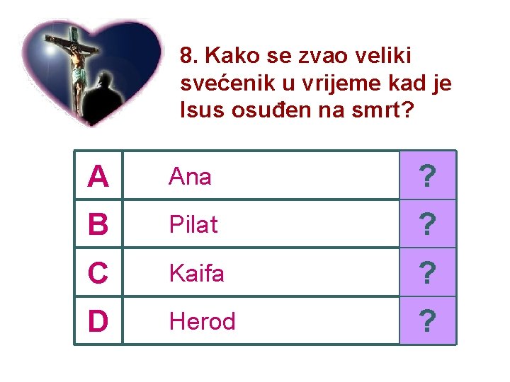 8. Kako se zvao veliki svećenik u vrijeme kad je Isus osuđen na smrt?