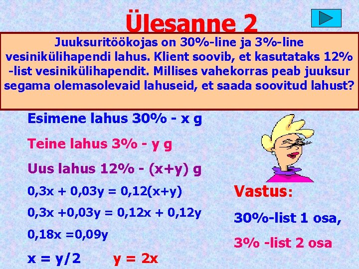 Ülesanne 2 Juuksuritöökojas on 30%-line ja 3%-line vesinikülihapendi lahus. Klient soovib, et kasutataks 12%