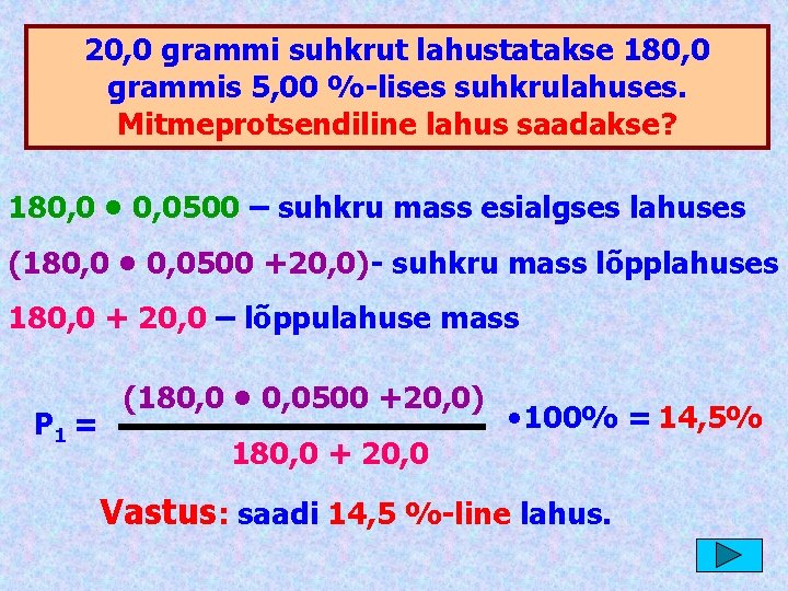 20, 0 grammi suhkrut lahustatakse 180, 0 grammis 5, 00 %-lises suhkrulahuses. Mitmeprotsendiline lahus