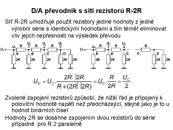 D/A převodník s sítí rezistorů R-2 R Síť R-2 R umožňuje použit rezistory jediné