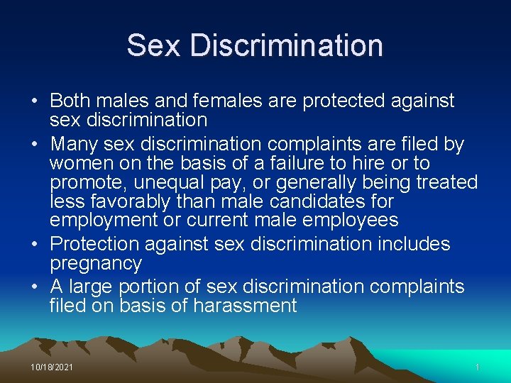 Sex Discrimination • Both males and females are protected against sex discrimination • Many