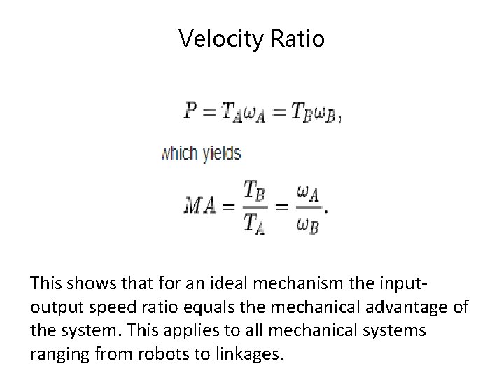 Velocity Ratio This shows that for an ideal mechanism the inputoutput speed ratio equals