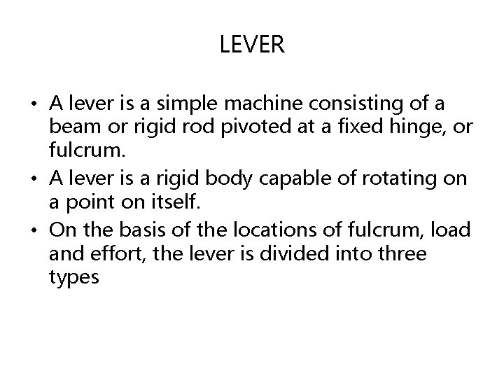 LEVER • A lever is a simple machine consisting of a beam or rigid
