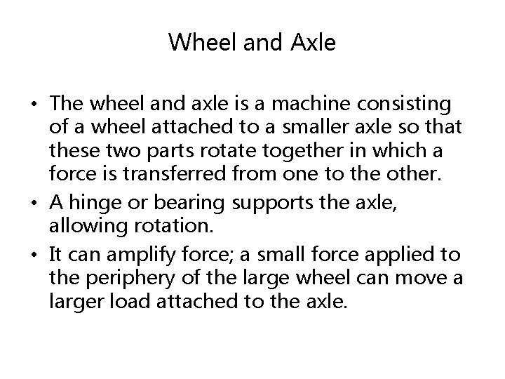 Wheel and Axle • The wheel and axle is a machine consisting of a