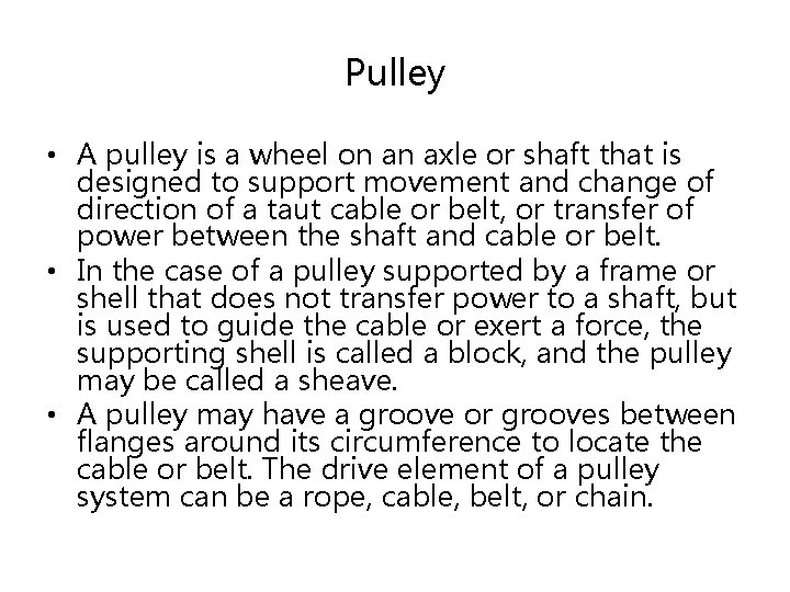 Pulley • A pulley is a wheel on an axle or shaft that is