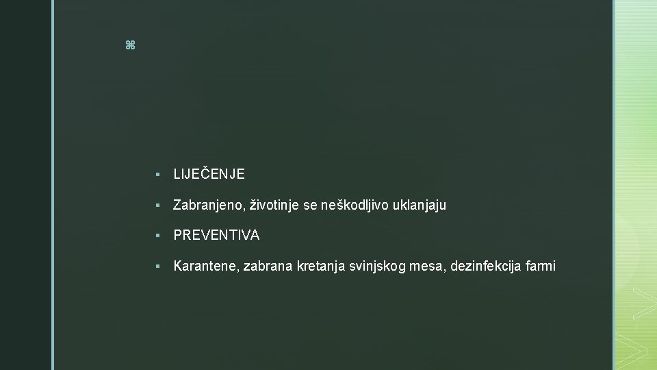 z § LIJEČENJE § Zabranjeno, životinje se neškodljivo uklanjaju § PREVENTIVA § Karantene, zabrana