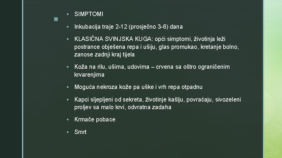 z § SIMPTOMI § Inkubacija traje 2 -12 (prosječno 3 -6) dana § KLASIČNA