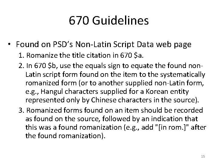 670 Guidelines • Found on PSD’s Non-Latin Script Data web page 1. Romanize the