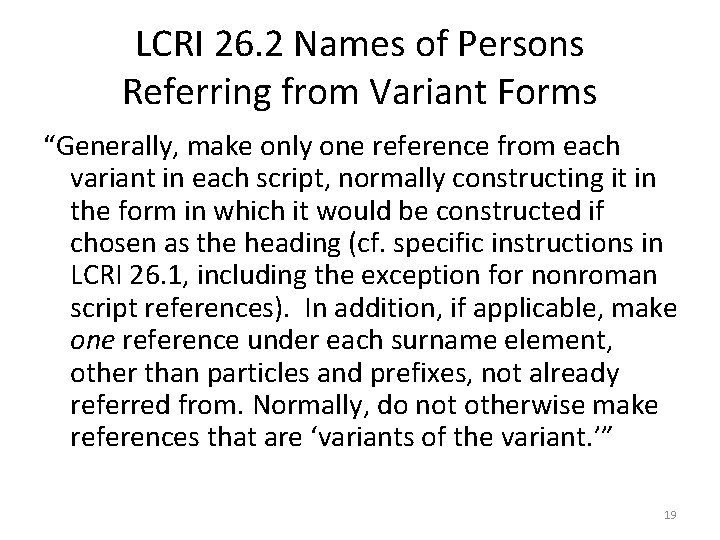 LCRI 26. 2 Names of Persons Referring from Variant Forms “Generally, make only one