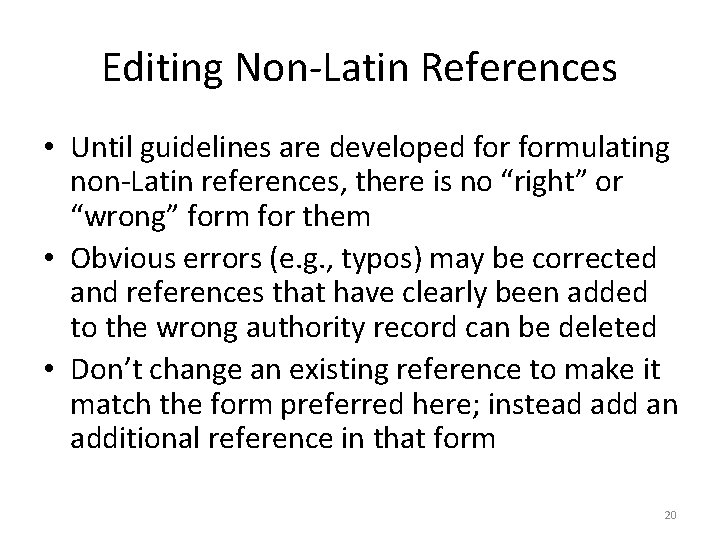 Editing Non-Latin References • Until guidelines are developed formulating non-Latin references, there is no