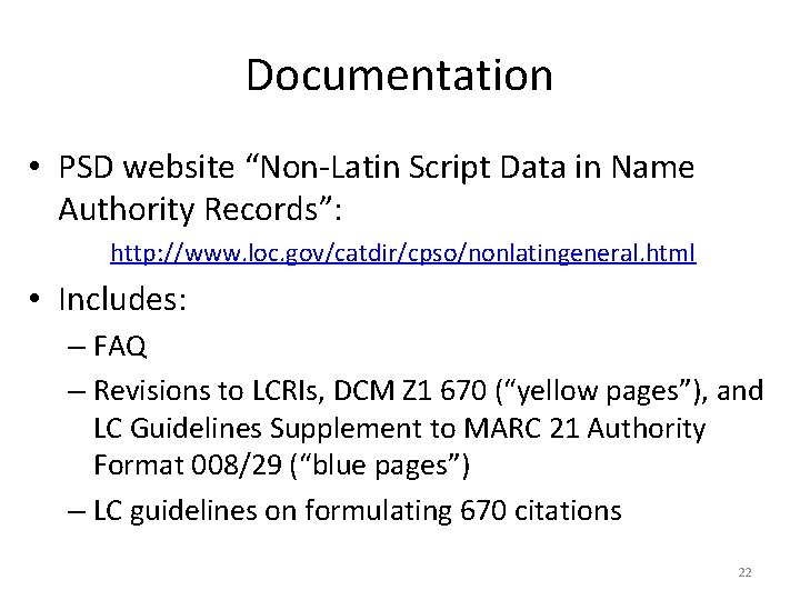 Documentation • PSD website “Non-Latin Script Data in Name Authority Records”: http: //www. loc.