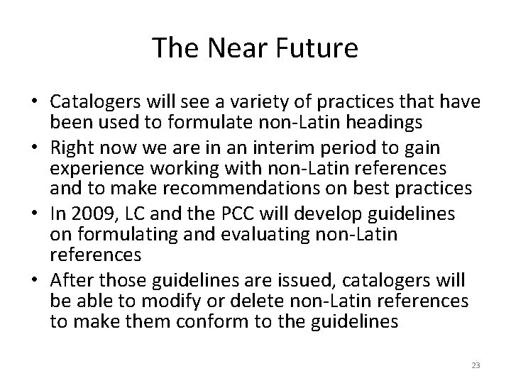 The Near Future • Catalogers will see a variety of practices that have been